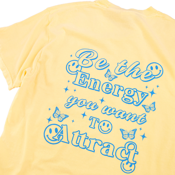 Be the energy you want to attract butter yellow t-shirt