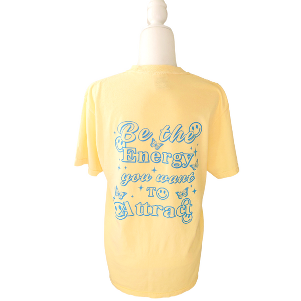 Be the energy you want to attract butter yellow t-shirt